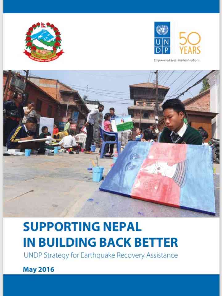 Supporting Nepal in Building Back Better UNDP strategy for Earthquake Recovery Assistance