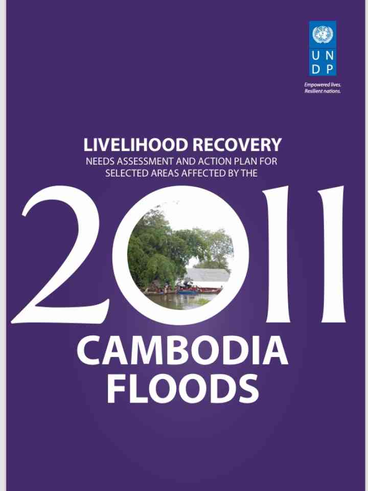 Livelihood Recovery Need Assessment and Action Plan for Selected Areas Affected by the 2011 Cambodia Floods.