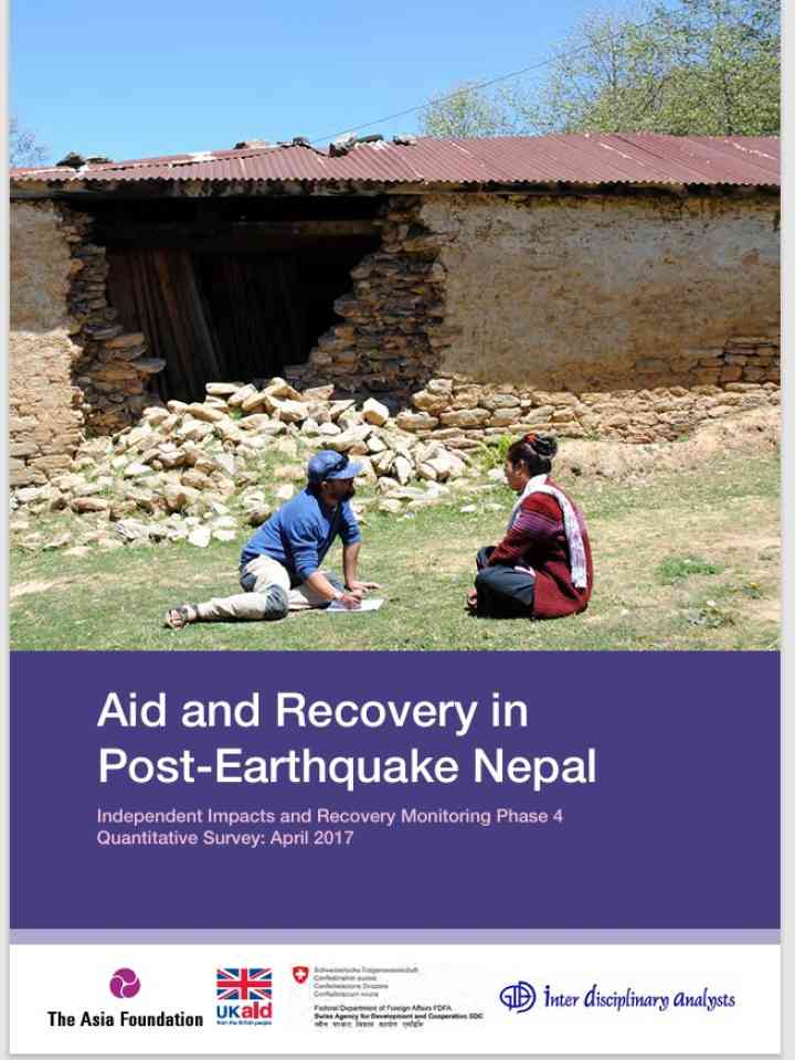 Aid and Recovery in Post-Earthquake Nepal - Independent Impacts and Recovery Monitoring Phase 4 Quantitative Survey: April 2017