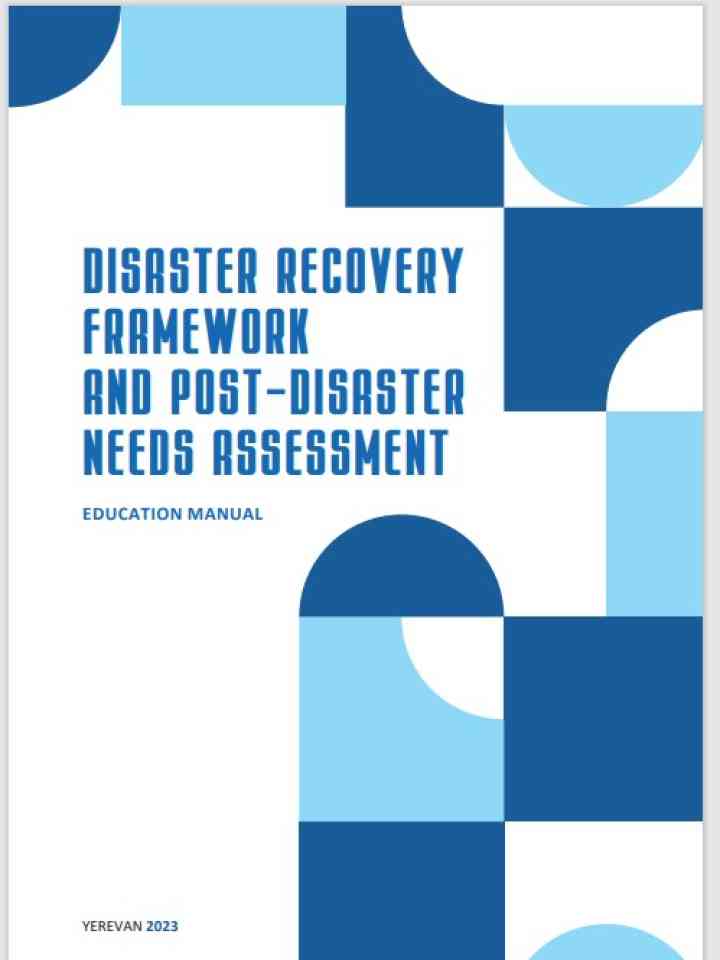 Armenia Disaster Recovery Framework and Post  Disaster Needs Assessment Education Manual