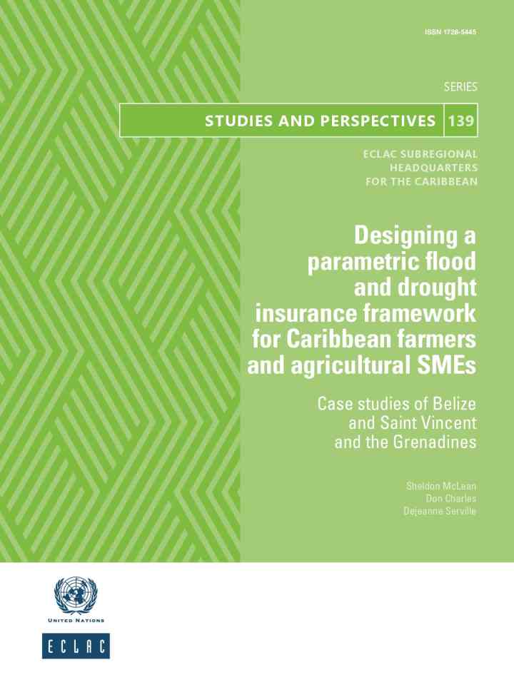 Designing a parametric flood and drought insurance framework for Caribbean farmers and agricultural SMEs: Case studies of Belize and Saint Vincent and the Grenadines thumbnail